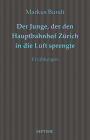 Der Junge, der den Hauptbahnhof Zürich in die Luft sprengte