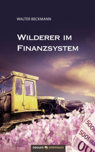 Title: Wilderer im Finanzsystem, Author: Walter Beckmann