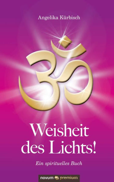 Weisheit des Lichts!: Ein spirituelles Buch