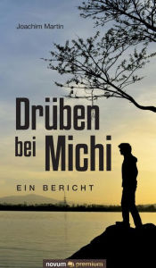 Title: Drüben bei Michi: Ein Bericht, Author: Joachim Martin