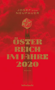 Title: Österreich im Jahre 2020: Sozialpolitischer Roman, Author: Josef von Neupauer