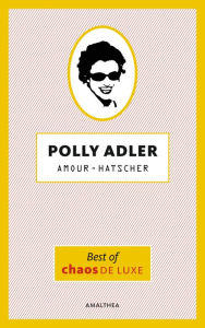 Title: Amour-Hatscher: Best of Chaos de luxe, Author: Polly Adler