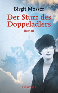 Title: Der Sturz des Doppeladlers: Roman, Author: Birgit Mosser