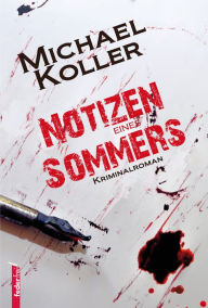 Title: Notizen eines Sommers: Österreich Krimi, Author: Michael Koller