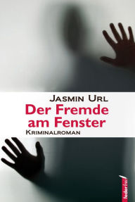 Title: Der Fremde am Fenster: Österreich Krimi, Author: Jasmin Url