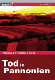 Title: Tod in Pannonien: Österreich Krimi, Author: Douglas C Currie