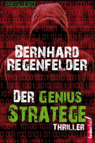 Title: Der Genius Stratege: Thriller, Author: Bernhard Regenfelder