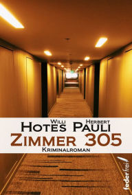 Title: Zimmer 305: Kriminalroman, Author: Willi Hotes