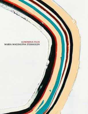 Maria Magdalena Z'Graggen: Luminous Flux