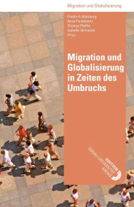 Title: Migration und Globalisierung in Zeiten des Umbruchs, Author: Friedrich Altenburg