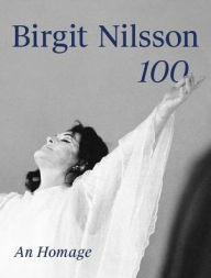 Free adobe ebook downloads Birgit Nilsson: 100: An Homage (English Edition)