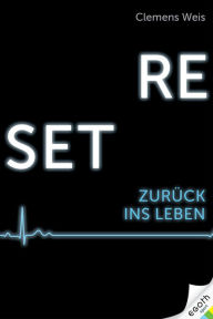 Title: RESET: Zurück ins Leben, Author: Clemens Weis