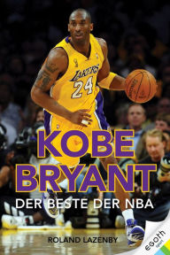 Title: Kobe Bryant: Der Beste der NBA, Author: Roland Lazenby