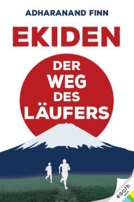 Title: Ekiden: Der Weg des Läufers, Author: Adharanand Finn