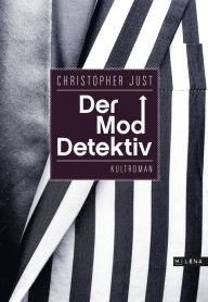Title: Der Moddetektiv: Kultroman, Author: Christopher Just