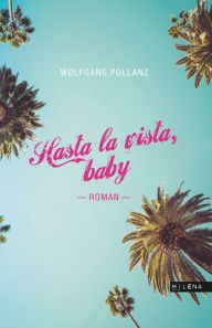 Title: Hasta la vista, baby: Roman, Author: Wolfgang Pollanz