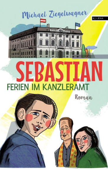 Sebastian - Ferien im Kanzleramt: Roman