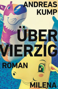 Title: ÜBER VIERZIG: Roman, Author: Andreas Kump
