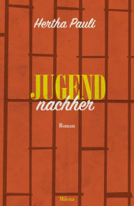 Title: Jugend nachher: Roman, Author: Hertha Pauli