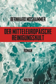 Title: Der mitteleuropäische Reinigungskult, Author: Bernhard Moshammer