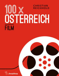 Title: 100 x Österreich: Film, Author: Christian Reichhold