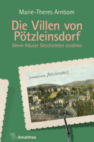 Title: Die Villen von Pötzleinsdorf: Wenn Häuser Geschichten erzählen, Author: Marie-Theres Arnbom