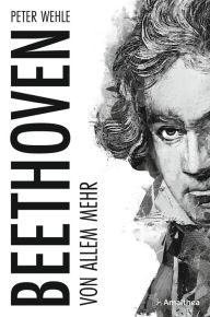 Title: Beethoven: Von allem mehr, Author: Peter Wehle