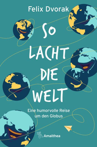 So lacht die Welt: Eine humorvolle Reise um den Globus