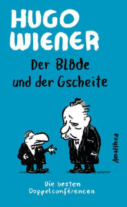 Title: Der Blöde und der Gscheite: Die besten Doppelconférencen. Illustriert von Nicolas Mahler, Author: Hugo Wiener