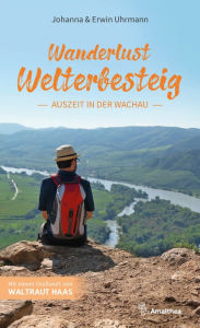 Title: Wanderlust Welterbesteig: Auszeit in der Wachau, Author: Johanna Uhrmann