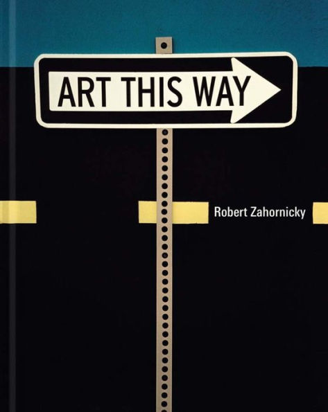 Robert Zahornicky: Art This Way