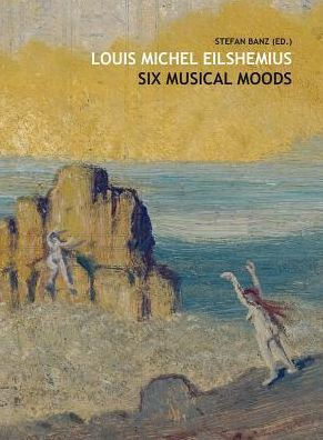 Louis Michel Eilshemius: Six Musical Moods