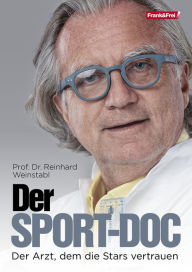 Title: Der Sport-Doc: Der Arzt, dem die Stars vertrauen, Author: Prof. Dr. Reinhard Weinstabl