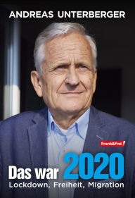 Title: Das war 2020: Lockdown, Freiheit, Migration, Author: Andreas Unterberger