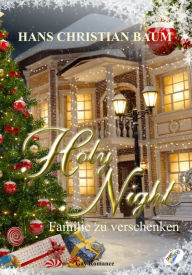 Title: Holy Night: Familie zu verschenken, Author: Hans Christian Baum