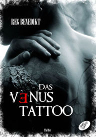 Title: Das Venus-Tattoo, Author: Reg Benedikt