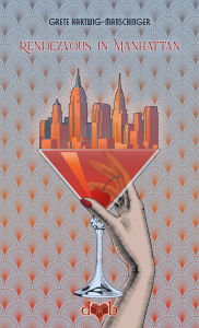 Title: Rendezvous in Manhattan: Amerikanischer Roman, Author: Grete Hartwig-Manschinger
