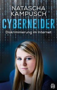 Title: Cyberneider: Diskriminierung im Internet, Author: Natascha Kampusch