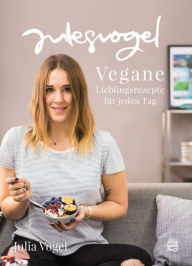 Title: julesvogel: Vegane Lieblingsrezepte für jeden Tag, Author: Julia Vogel