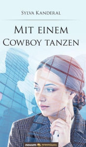 Title: Mit einem Cowboy tanzen, Author: Sylva Kanderal