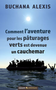 Title: Comment l'aventure pour les pâturages verts est devenue un cauchemar, Author: Buchana Alexis