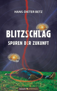 Title: Blitzschlag - Spuren der Zukunft, Author: Hans-Dieter Betz