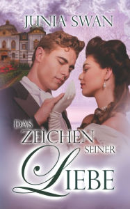 Title: Das Zeichen seiner Liebe, Author: Junia Swan