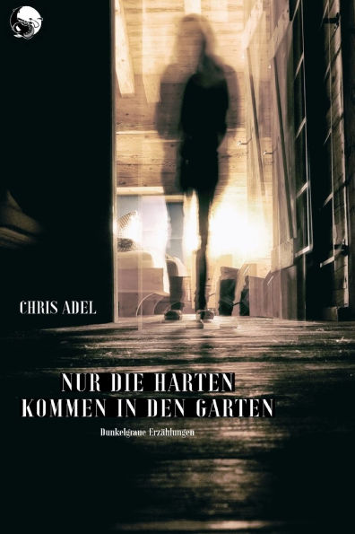 Nur die Harten kommen in den Garten: Dunkelgraue Erz�hlungen