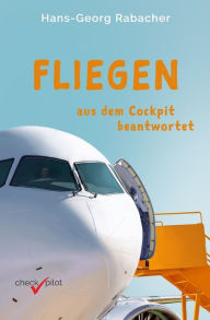 Title: Fliegen aus dem Cockpit beantwortet, Author: Hans-Georg Rabacher