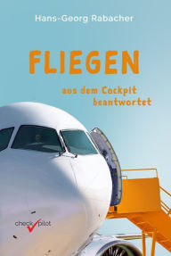 Title: Fliegen aus dem Cockpit beantwortet, Author: Hans-Georg Rabacher