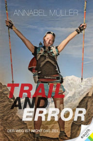 Title: Trail and Error: Der Weg ist nicht das Ziel, Author: Annabel Müller