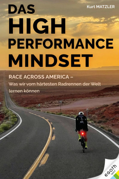 Das High Performance Mindset: Race Across America - Was wir vom härtesten Radrennen der Welt lernen können