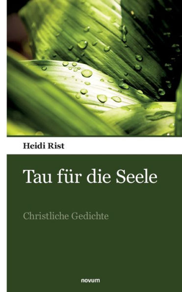 Tau für die Seele: Christliche Gedichte