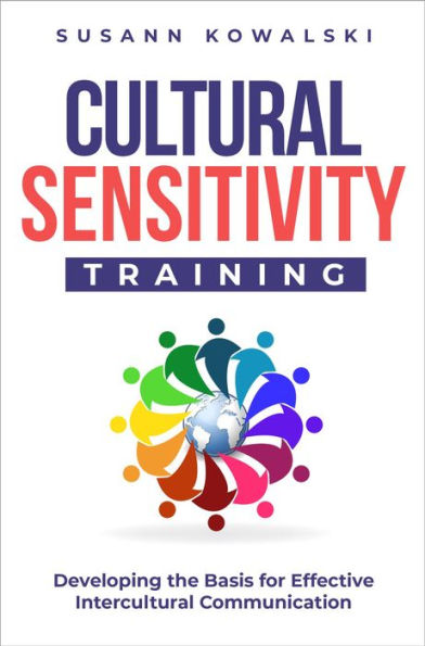 Cultural Sensitivity Training: Developing the Basis for Effective Intercultural Communication